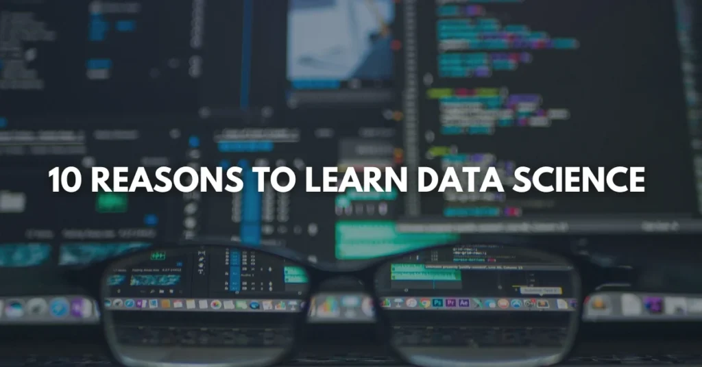 10 Reasons To Learn Data Science