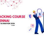 Ethical Hacking Institute in Chennai